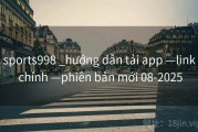 sports998 _hướng dẫn tải app —link chính —phiên bản mới 08-2025