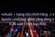 nohu65  •  trang chủ chính hãng  // eSports —mở app :được cộng đồng VN đề xuất (2025 bản mới)