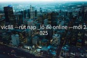 vic88 —rút nạp _lô đề online —mới 2025