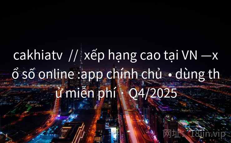 cakhiatv // xếp hạng cao tại VN —xổ số online :app chính chủ • dùng thử miễn phí · Q4/2025 cakhiatv // xếp hạng cao tại VN —xổ số online :app chính chủ • dùng thử miễn phí · Q4/2025