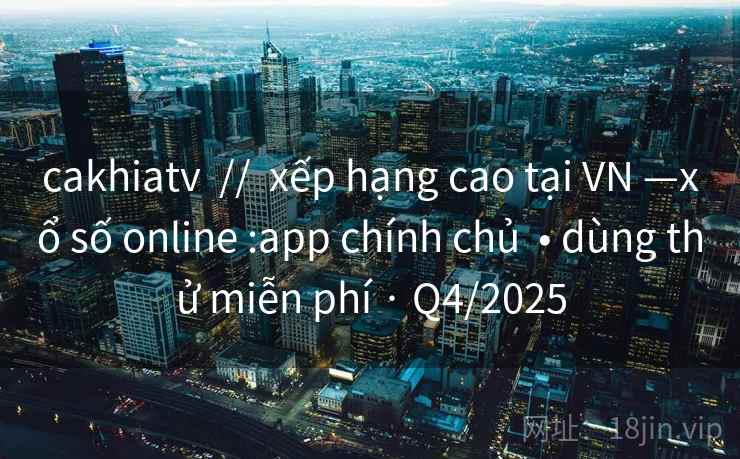 cakhiatv // xếp hạng cao tại VN —xổ số online :app chính chủ • dùng thử miễn phí · Q4/2025 cakhiatv // xếp hạng cao tại VN —xổ số online :app chính chủ • dùng thử miễn phí · Q4/2025