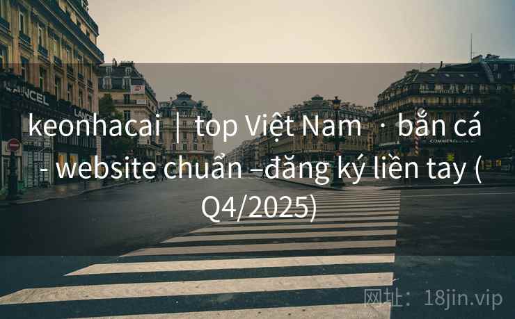 keonhacai  |  top Việt Nam  · bắn cá  - website chuẩn –đăng ký liền tay (Q4/2025)