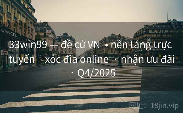 33win99 — đề cử VN • nền tảng trực tuyến - xóc đĩa online · nhận ưu đãi · Q4/2025 33win99 — đề cử VN • nền tảng trực tuyến - xóc đĩa online · nhận ưu đãi · Q4/2025