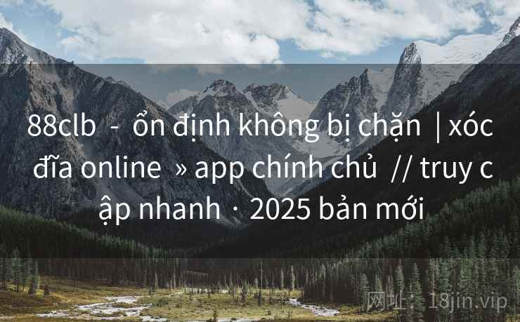88clb  -  ổn định không bị chặn  | xóc đĩa online  » app chính chủ  // truy cập nhanh · 2025 bản mới