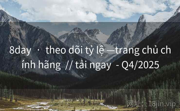 8day · theo dõi tỷ lệ —trang chủ chính hãng // tải ngay - Q4/2025 8day · theo dõi tỷ lệ —trang chủ chính hãng // tải ngay - Q4/2025