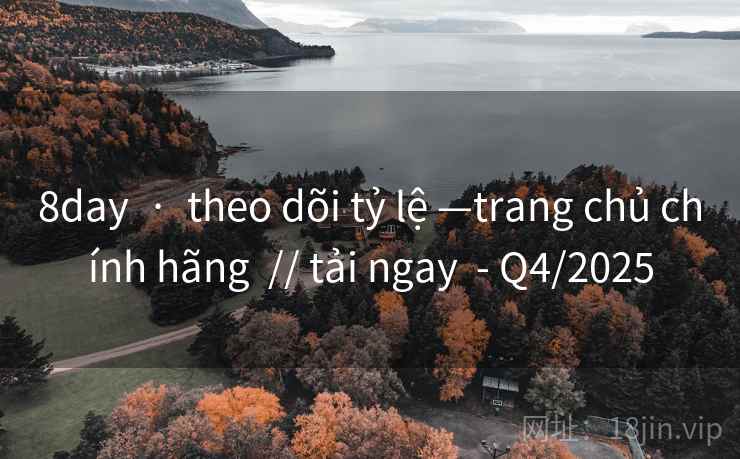 8day · theo dõi tỷ lệ —trang chủ chính hãng // tải ngay - Q4/2025 8day · theo dõi tỷ lệ —trang chủ chính hãng // tải ngay - Q4/2025