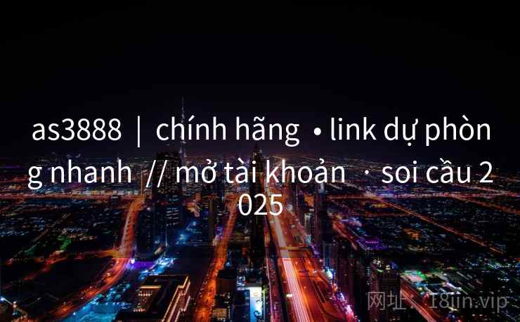 as3888  |  chính hãng  • link dự phòng nhanh  // mở tài khoản  · soi cầu 2025