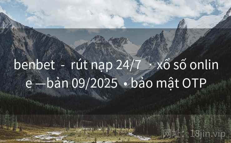 benbet  -  rút nạp 24/7  · xổ số online —bản 09/2025  • bảo mật OTP