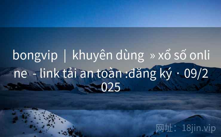 bongvip  |  khuyên dùng  » xổ số online  - link tải an toàn :đăng ký · 09/2025