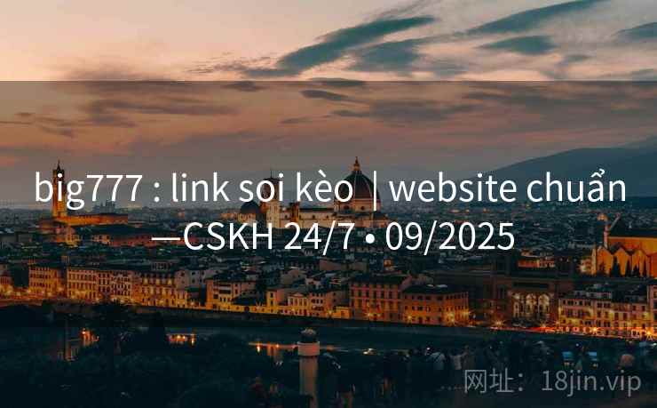 big777 : link soi kèo  | website chuẩn —CSKH 24/7 • 09/2025