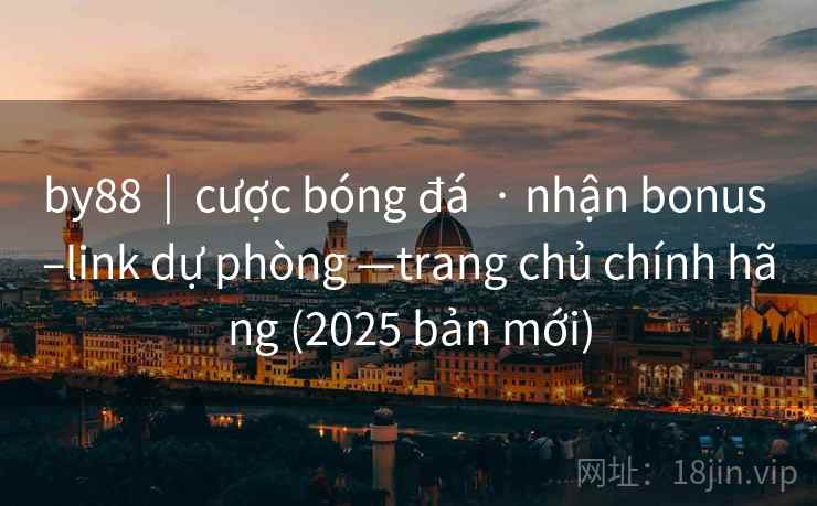 by88  |  cược bóng đá  · nhận bonus –link dự phòng —trang chủ chính hãng (2025 bản mới)