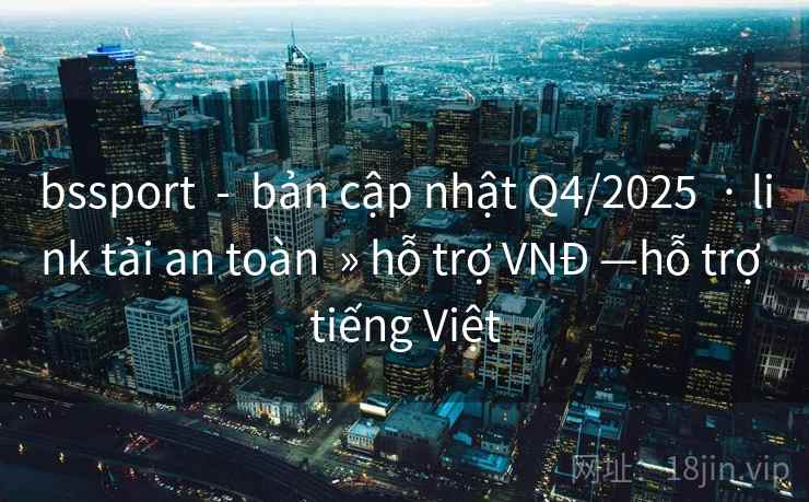 bssport  -  bản cập nhật Q4/2025  · link tải an toàn  » hỗ trợ VNĐ —hỗ trợ tiếng Việt