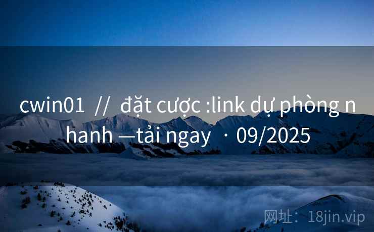 cwin01  //  đặt cược :link dự phòng nhanh —tải ngay  · 09/2025