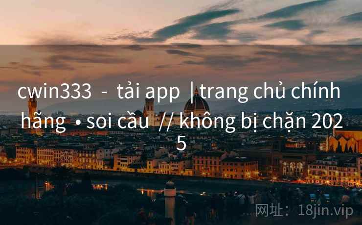 cwin333  -  tải app  | trang chủ chính hãng  • soi cầu  // không bị chặn 2025