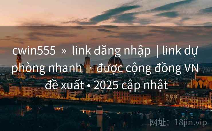 cwin555  »  link đăng nhập  | link dự phòng nhanh  · được cộng đồng VN đề xuất • 2025 cập nhật