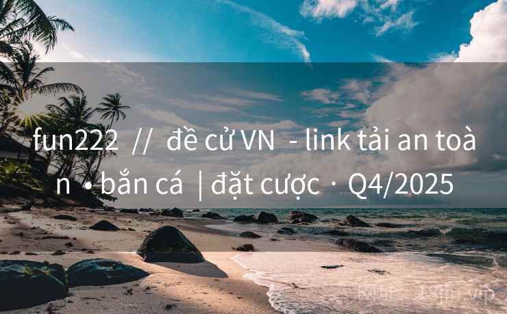 fun222  //  đề cử VN  - link tải an toàn  • bắn cá  | đặt cược · Q4/2025