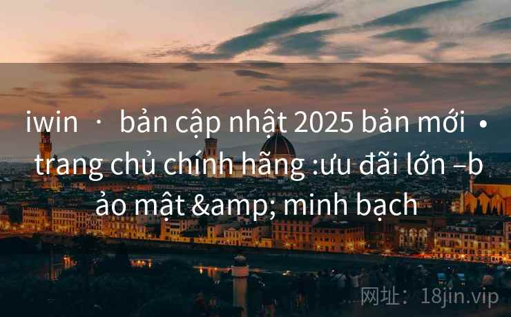 iwin  ·  bản cập nhật 2025 bản mới  • trang chủ chính hãng :ưu đãi lớn –bảo mật & minh bạch