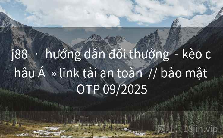 j88  ·  hướng dẫn đổi thưởng  - kèo châu Á  » link tải an toàn  // bảo mật OTP 09/2025