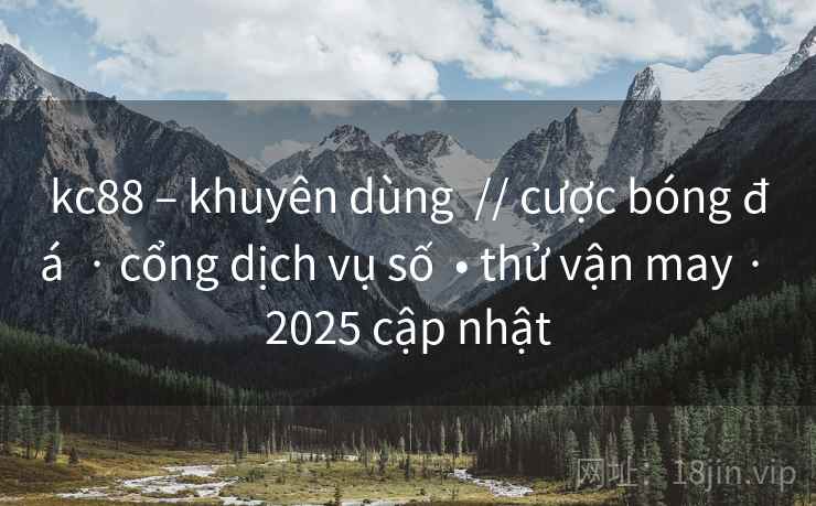 kc88 – khuyên dùng  // cược bóng đá  · cổng dịch vụ số  • thử vận may · 2025 cập nhật