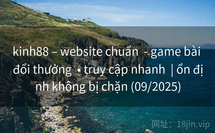 kinh88 – website chuẩn  - game bài đổi thưởng  • truy cập nhanh  | ổn định không bị chặn (09/2025)