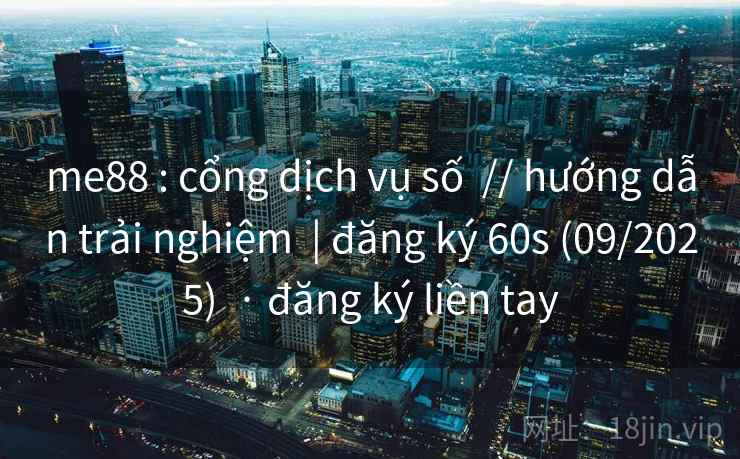 me88 : cổng dịch vụ số  // hướng dẫn trải nghiệm  | đăng ký 60s (09/2025)  · đăng ký liền tay