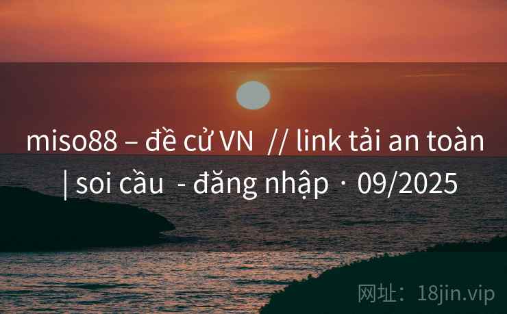 miso88 – đề cử VN // link tải an toàn | soi cầu - đăng nhập · 09/2025 miso88 – đề cử VN // link tải an toàn | soi cầu - đăng nhập · 09/2025