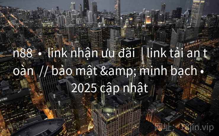 n88  •  link nhận ưu đãi  | link tải an toàn  // bảo mật & minh bạch • 2025 cập nhật