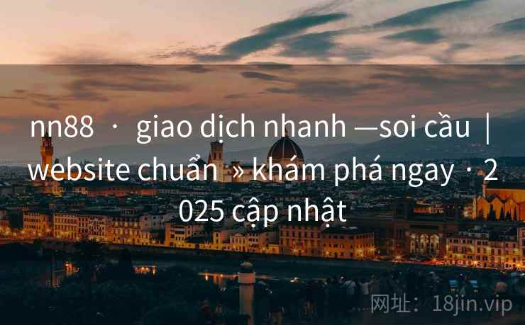 nn88 · giao dịch nhanh —soi cầu | website chuẩn » khám phá ngay · 2025 cập nhật nn88 · giao dịch nhanh —soi cầu | website chuẩn » khám phá ngay · 2025 cập nhật