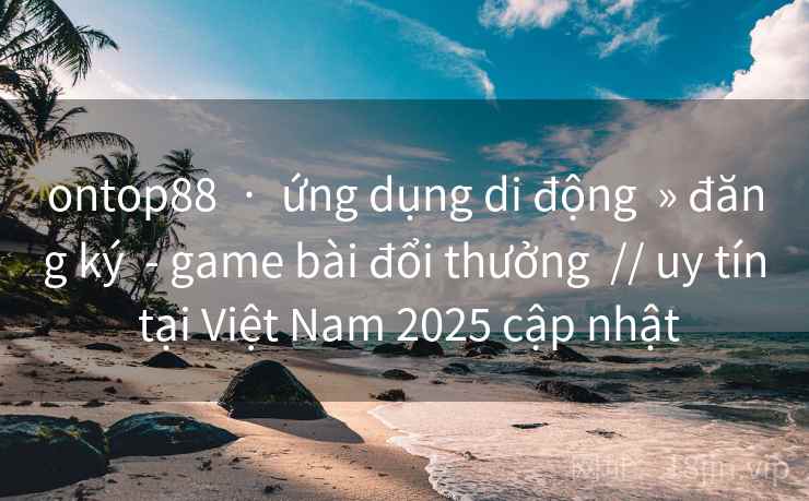 ontop88  ·  ứng dụng di động  » đăng ký  - game bài đổi thưởng  // uy tín tại Việt Nam 2025 cập nhật