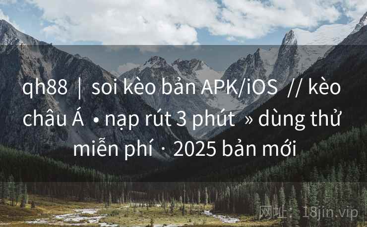 qh88  |  soi kèo bản APK/iOS  // kèo châu Á  • nạp rút 3 phút  » dùng thử miễn phí · 2025 bản mới
