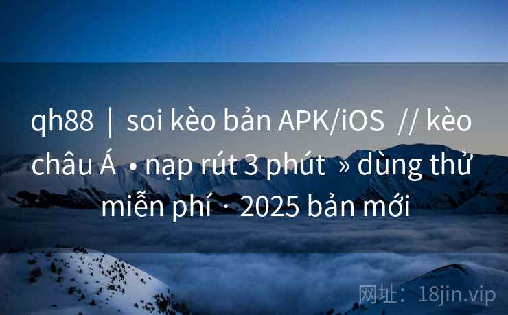 qh88  |  soi kèo bản APK/iOS  // kèo châu Á  • nạp rút 3 phút  » dùng thử miễn phí · 2025 bản mới