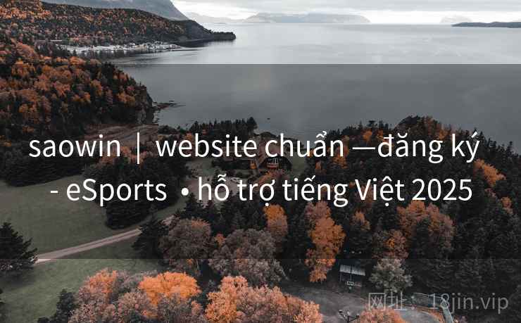 saowin | website chuẩn —đăng ký - eSports • hỗ trợ tiếng Việt 2025 saowin | website chuẩn —đăng ký - eSports • hỗ trợ tiếng Việt 2025