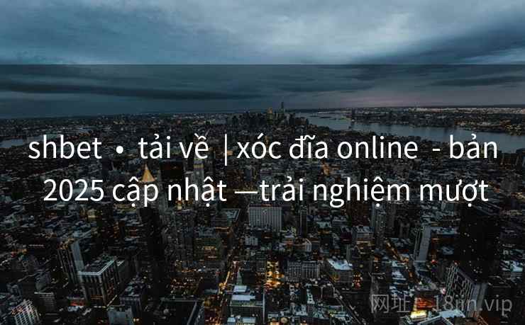 shbet  •  tải về  | xóc đĩa online  - bản 2025 cập nhật —trải nghiệm mượt