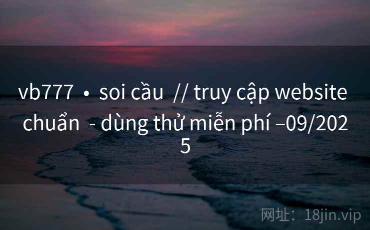 vb777  •  soi cầu  // truy cập website chuẩn  - dùng thử miễn phí –09/2025