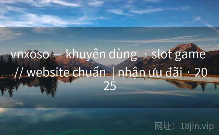 vnxoso — khuyên dùng · slot game // website chuẩn | nhận ưu đãi · 2025 vnxoso — khuyên dùng · slot game // website chuẩn | nhận ưu đãi · 2025