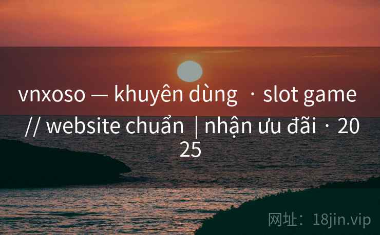 vnxoso — khuyên dùng · slot game // website chuẩn | nhận ưu đãi · 2025 vnxoso — khuyên dùng · slot game // website chuẩn | nhận ưu đãi · 2025