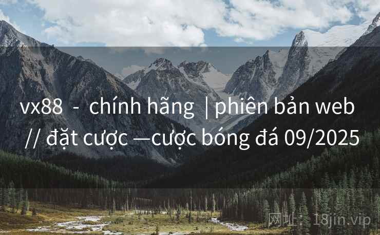 vx88  -  chính hãng  | phiên bản web  // đặt cược —cược bóng đá 09/2025