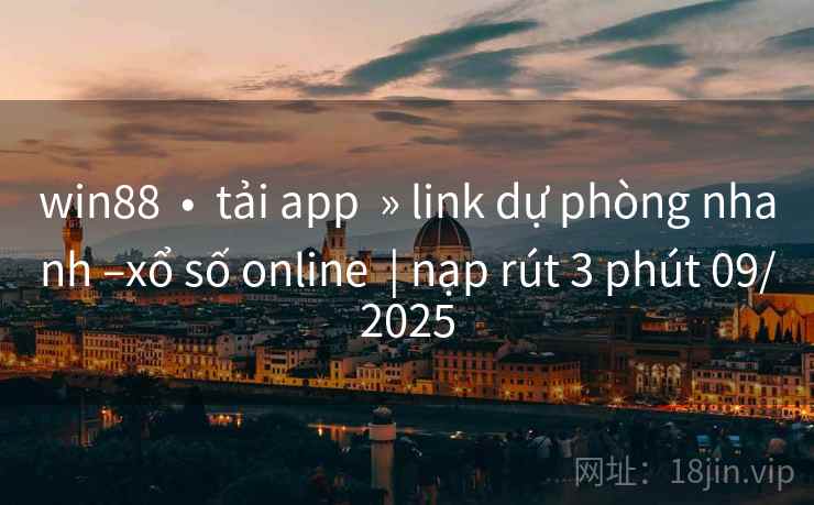 win88  •  tải app  » link dự phòng nhanh –xổ số online  | nạp rút 3 phút 09/2025
