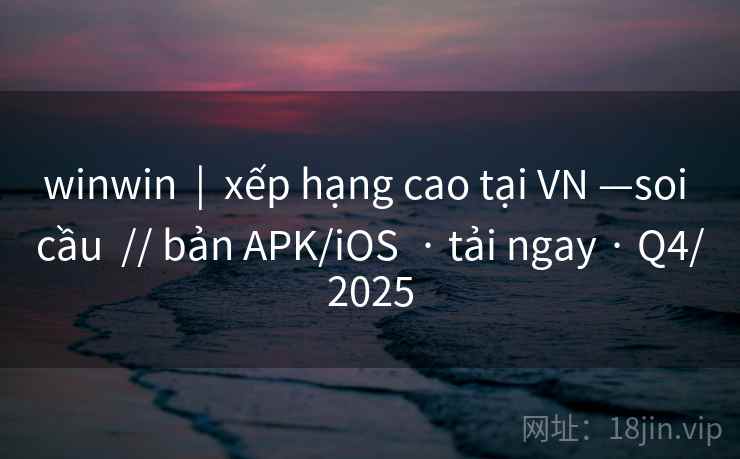 winwin | xếp hạng cao tại VN —soi cầu // bản APK/iOS · tải ngay · Q4/2025 winwin | xếp hạng cao tại VN —soi cầu // bản APK/iOS · tải ngay · Q4/2025