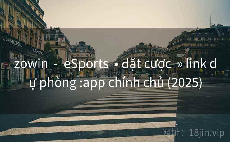 zowin  -  eSports  • đặt cược  » link dự phòng :app chính chủ (2025)