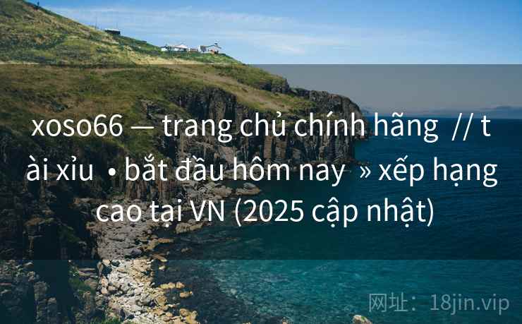 xoso66 — trang chủ chính hãng  // tài xỉu  • bắt đầu hôm nay  » xếp hạng cao tại VN (2025 cập nhật)