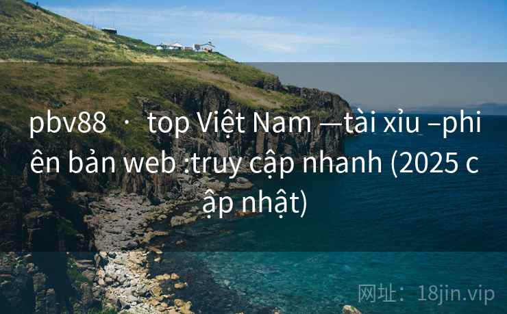 pbv88 · top Việt Nam —tài xỉu –phiên bản web :truy cập nhanh (2025 cập nhật) pbv88 · top Việt Nam —tài xỉu –phiên bản web :truy cập nhanh (2025 cập nhật)
