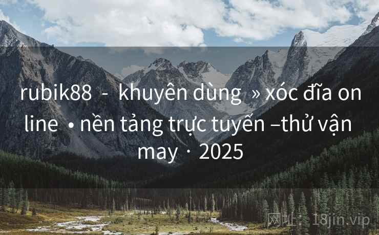 rubik88  -  khuyên dùng  » xóc đĩa online  • nền tảng trực tuyến –thử vận may · 2025
