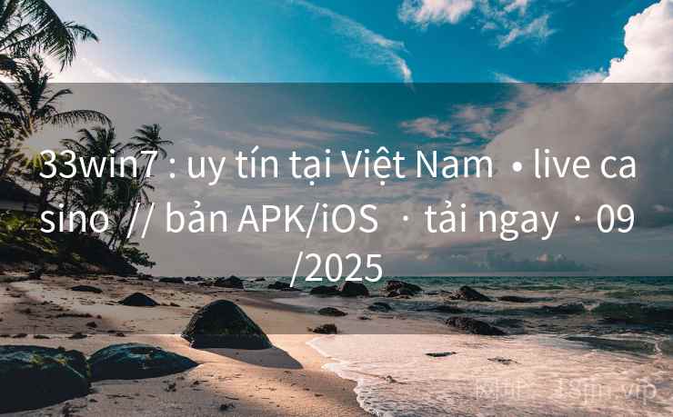 33win7 : uy tín tại Việt Nam  • live casino  // bản APK/iOS  · tải ngay · 09/2025