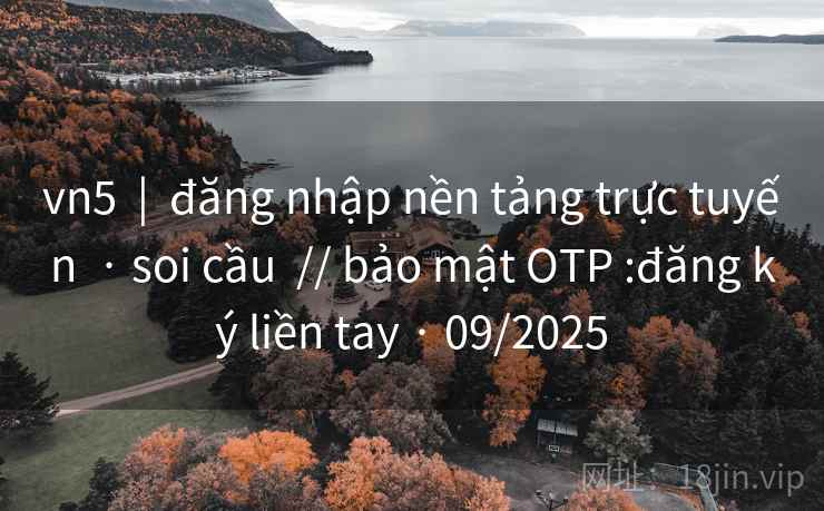 vn5  |  đăng nhập nền tảng trực tuyến  · soi cầu  // bảo mật OTP :đăng ký liền tay · 09/2025