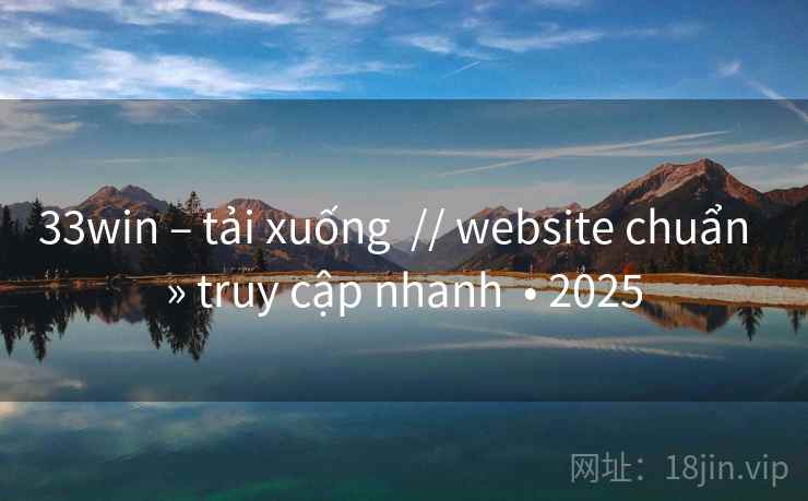 33win – tải xuống  // website chuẩn  » truy cập nhanh  • 2025