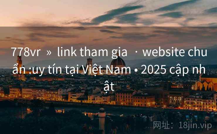 778vr  »  link tham gia  · website chuẩn :uy tín tại Việt Nam • 2025 cập nhật