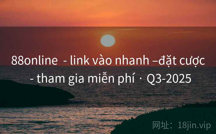 88online  - link vào nhanh –đặt cược  - tham gia miễn phí · Q3-2025