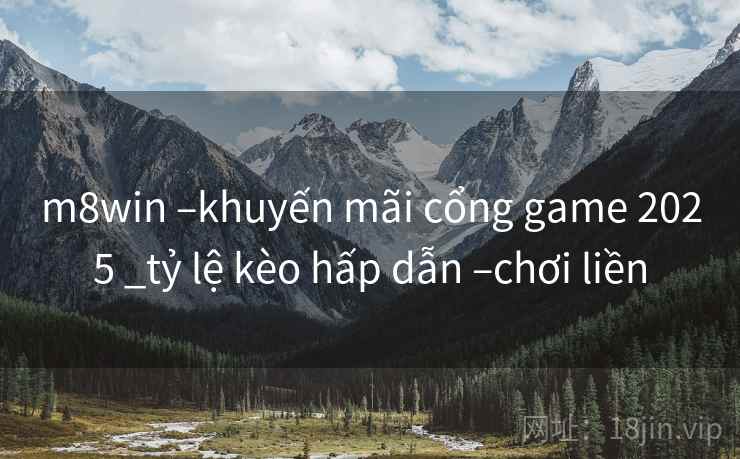 m8win –khuyến mãi cổng game 2025 _tỷ lệ kèo hấp dẫn –chơi liền