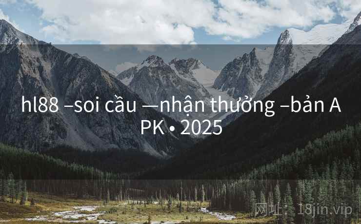 hl88 –soi cầu —nhận thưởng –bản APK • 2025 hl88 –soi cầu —nhận thưởng –bản APK • 2025